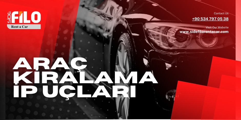 Yolculuğunuzu Kolaylaştıracak Araç Kiralama İpuçları